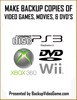 Thumbnail Make Backup Copies and Duplicates of Video Games and DVDs Thumbnail Make Backup Copies and Duplicates of Video Games and DVDs